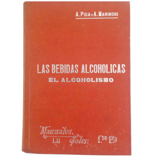 LAS BEBIDAS ALCOHÓLICAS. EL ALCOHOLISMO. Piga, Antonio / Marinoni, Aguado