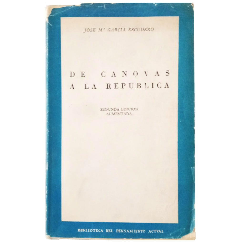 DE CÁNOVAS A LA REPÚBLICA. García Escudero, José María