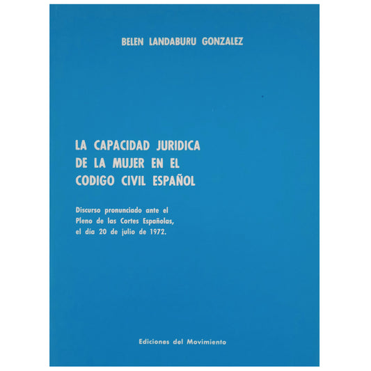 THE LEGAL CAPACITY OF WOMEN IN THE SPANISH CIVIL CODE. Landaburu González, Belén 