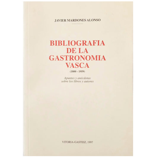 BIBLIOGRAPHY OF BASQUE GASTRONOMY (1800-1959). Mardones Alonso, Javier