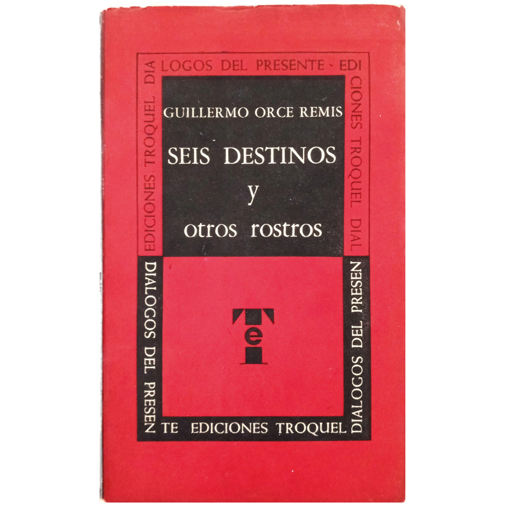 SEIS DESTINOS Y OTROS ROSTROS. Orce Remis, Guillermo