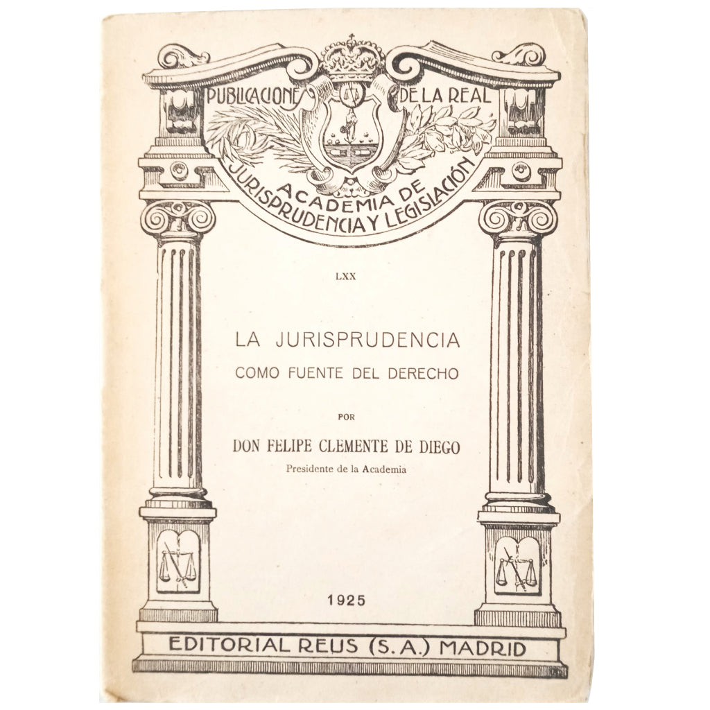 LA JURISPRUDENCIA COMO FUENTE DEL DERECHO. Clemente de Diego, Felipe