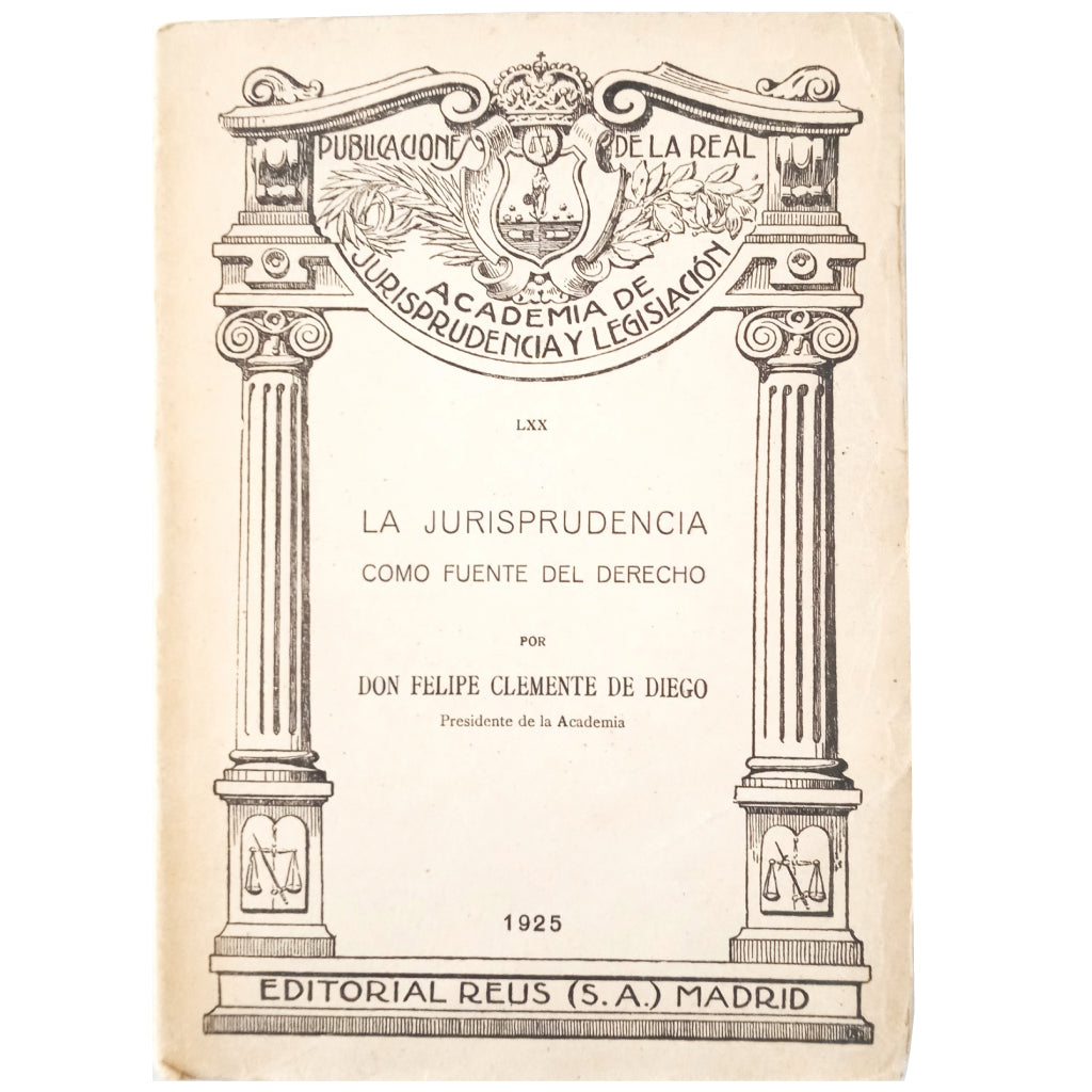 JURISPRUDENCE AS A SOURCE OF LAW. Clemente de Diego, Felipe