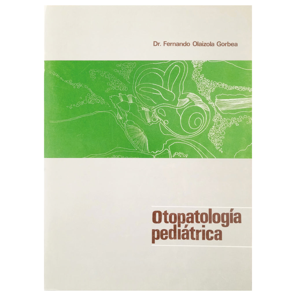 OTOPATOLOGÍA PEDIÁTRICA. Olaizola Gorbea, Fernando