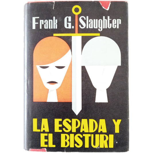 LA ESPADA Y EL BISTURÍ. Slaughter, Frank G.