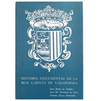 DOCUMENTARY HISTORY OF THE ROYAL CARTHUSIA OF VALLDEMOSA. Various authors