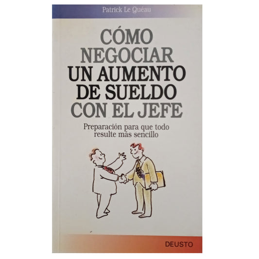 COMO NEGOCIAR UN AUMENTO DE SUELDO CON EL JEFE. Queau, Patrick le