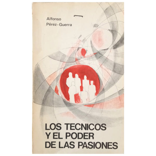 TECHNICIANS AND THE POWER OF PASSIONS. Pérez-Guerra, Alfonso