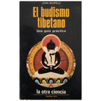 EL BUDISMO TIBETANO. Una guía práctica. Blofeld, John
