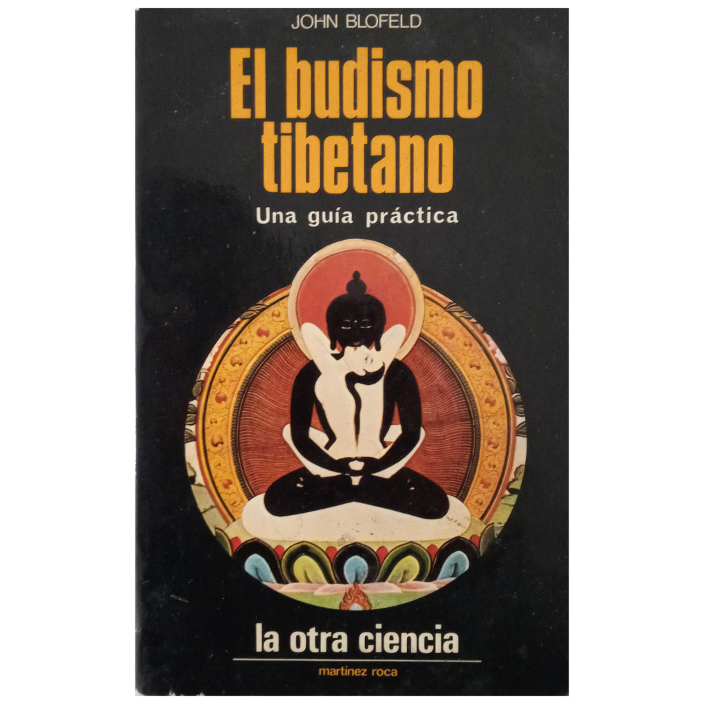 EL BUDISMO TIBETANO. Una guía práctica. Blofeld, John