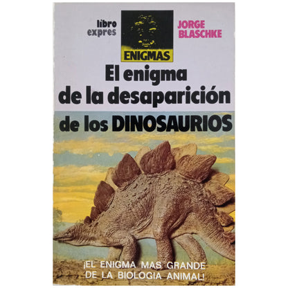 THE ENIGMA OF THE DISAPPEARANCE OF DINOSAURS. Blaschke, Jorge