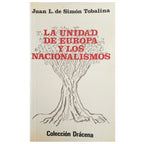 LA UNIDAD DE EUROPA Y LOS NACIONALISMOS. Simón Tobalina, Juan L.