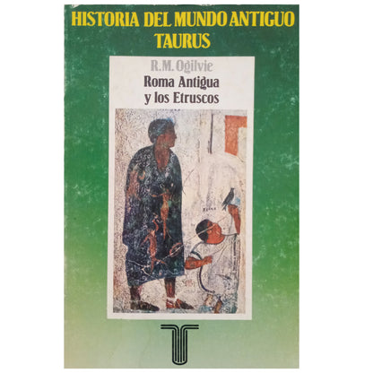 ROMA ANTIGUA Y LOS ETRUSCOS. Ogilvie, R.M.