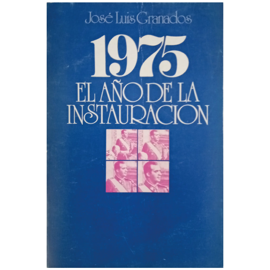 1975, EL AÑO DE LA INSTAURACIÓN. Granados, Jose Luis