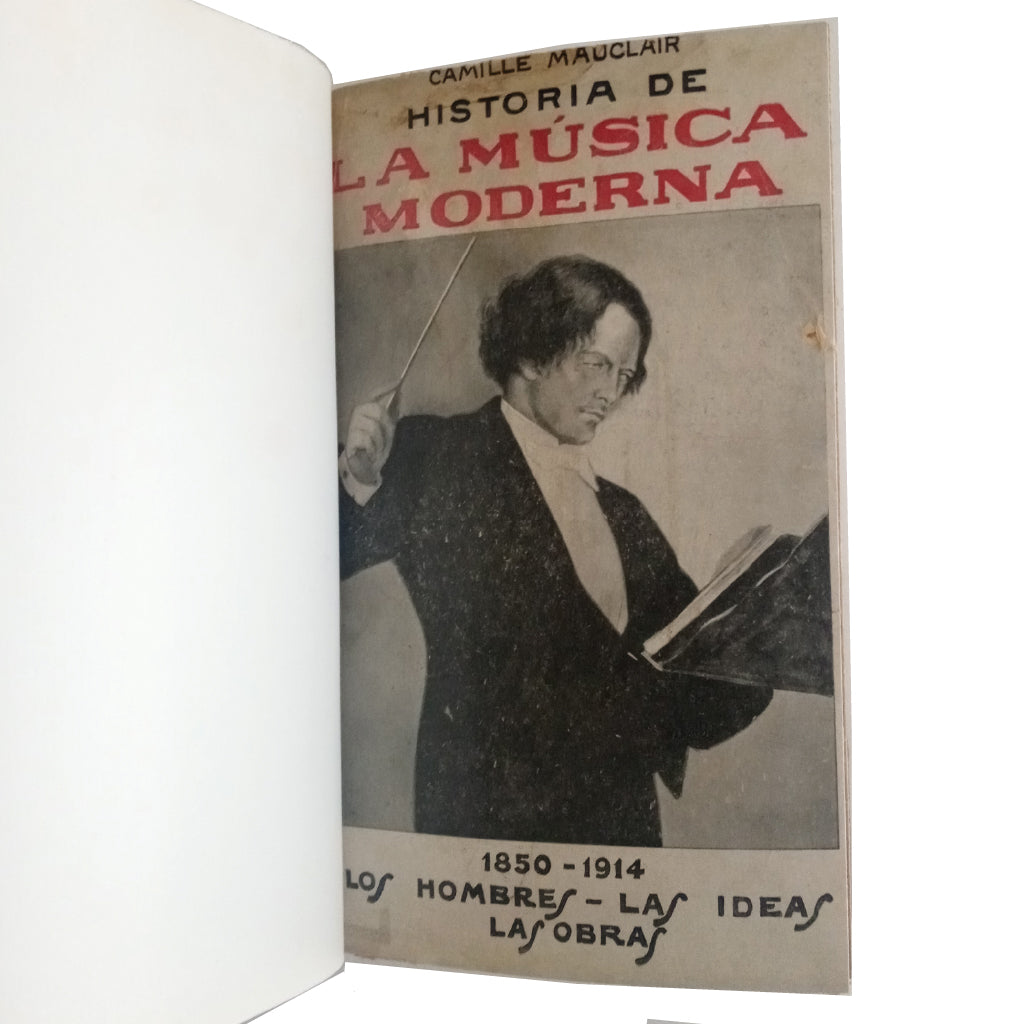 HISTORIA DE LA MÚSICA MODERNA 1850-1914. Los Hombres - Las Ideas - Las Obras. Mauclair, Camille