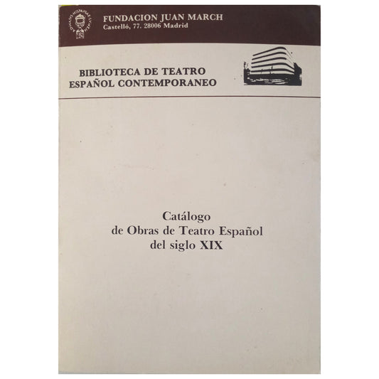 CATÁLOGO DE OBRAS DE TEATRO ESPAÑOL DEL SIGLO XIX. Biblioteca de teatro español contemporáneo