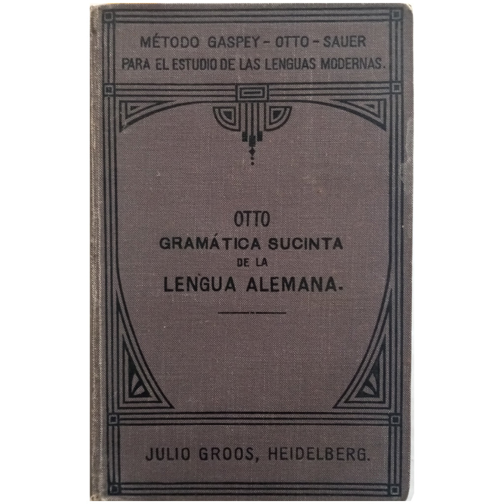 MÉTODO ASPEY-OTTO-SAUER. GRAMÁTICA ELEMENTAL DE LA LENGUA ALEMANA. Otto, Emilio