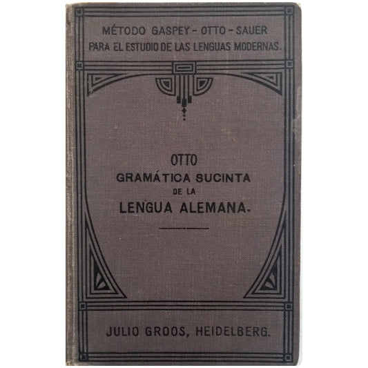 MÉTODO ASPEY-OTTO-SAUER. GRAMÁTICA ELEMENTAL DE LA LENGUA ALEMANA. Otto, Emilio