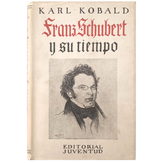 FRANZ SCHUBERT AND HIS TIME. Kobald, Karl