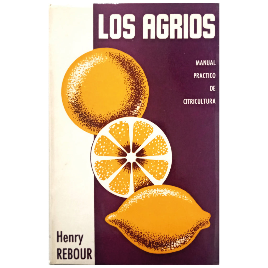 LOS AGRIOS. Manual práctico de Citricultura. Rebour, Henry