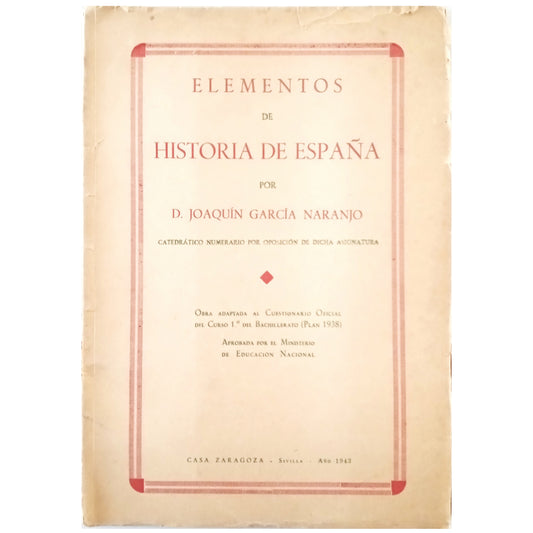 ELEMENTS OF THE HISTORY OF SPAIN. García Naranjo, Joaquín (Dedicated)