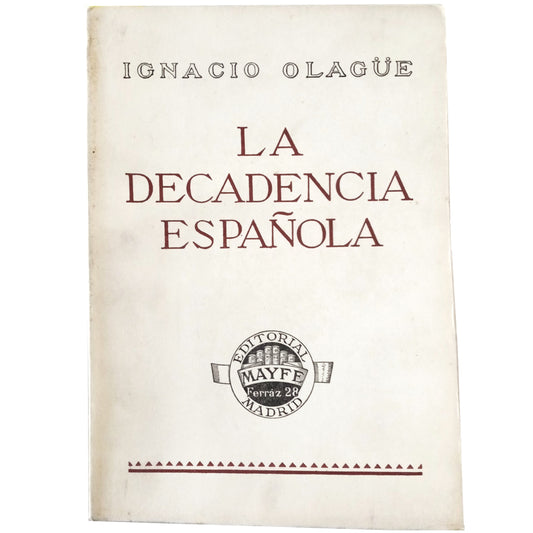 THE SPANISH DECADENCE III. Olagüe, Ignacio