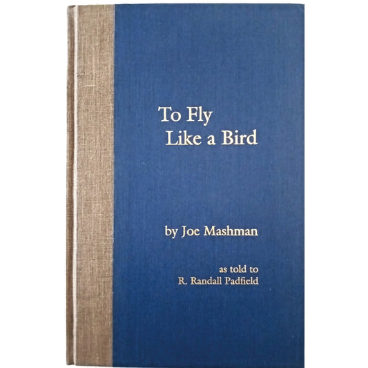 TO FLY LIKE A BIRD. Mashman, Joe