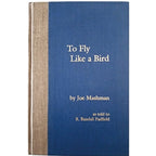 TO FLY LIKE A BIRD. Mashman, Joe