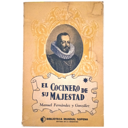 HIS MAJESTY'S COOK (Memories of the time of Philip III). Fernández y González, Manuel