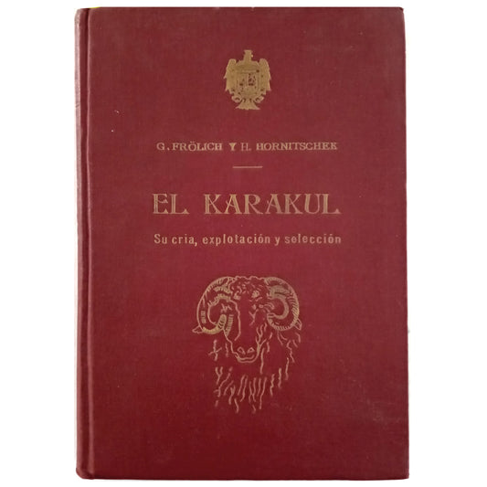 EL KARAKUL. Su cría, explotación y selección. Frölich, G. / Hornitschek, H.