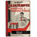 PASATIEMPOS CURIOSOS E INSTRUCTIVOS. Vallvé, M.