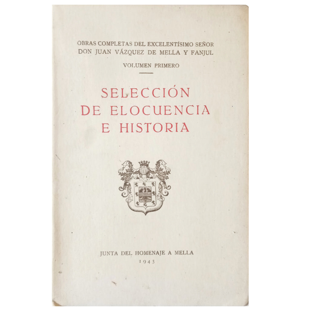 SELECTION OF ELOQUENCY AND HISTORY. Vázquez de Mella y Fanjul, Juan