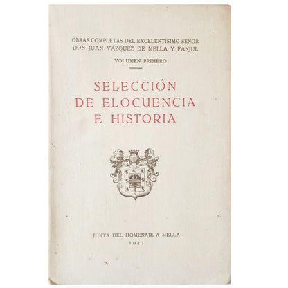 SELECTION OF ELOQUENCY AND HISTORY. Vázquez de Mella y Fanjul, Juan