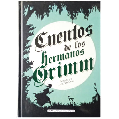 CUENTOS DE LOS HERMANOS GRIMM. Grimm, Jacob y Wilhelm