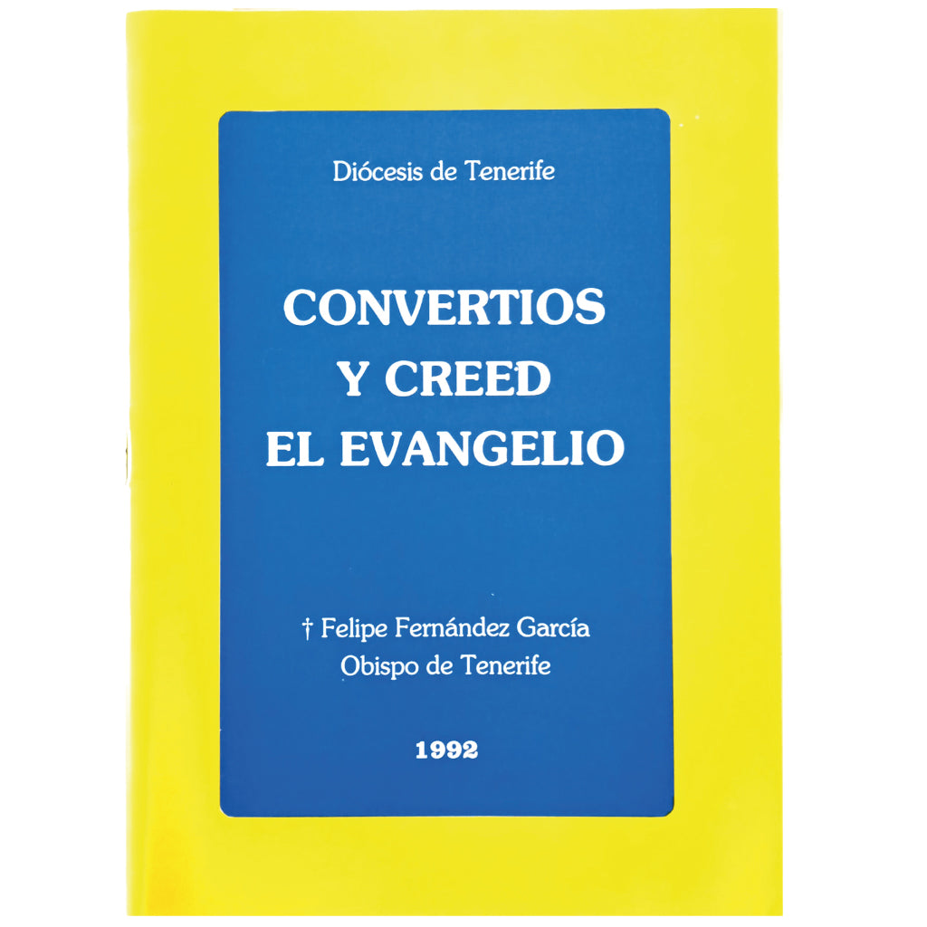 CONVERTÍOS Y CREED EL EVANGELIO. Fernández García, Felipe (Obispo de Tenerife)