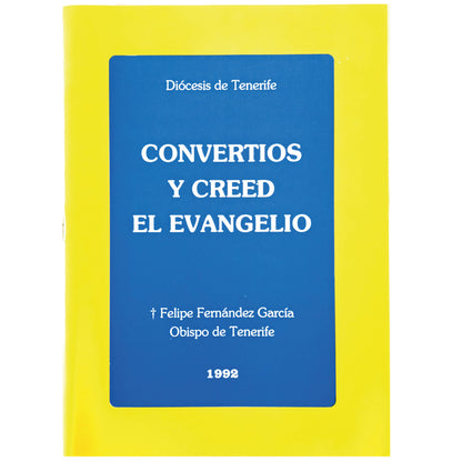 CONVERT AND BELIEVE THE GOSPEL. Fernández García, Felipe (Bishop of Tenerife)