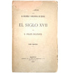 STUDIES ON THE GREATNESS AND DECLINE OF SPAIN. THE 17TH CENTURY. Volume three. Picatoste, Felipe