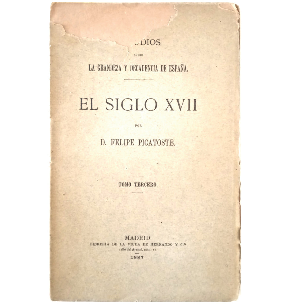 STUDIES ON THE GREATNESS AND DECLINE OF SPAIN. THE 17TH CENTURY. Volume three. Picatoste, Felipe