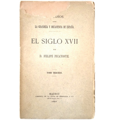 ESTUDIOS SOBRE LA GRANDEZA Y DECADENCIA DE ESPAÑA. EL SIGLO XVII. Tomo tercero. Picatoste, Felipe