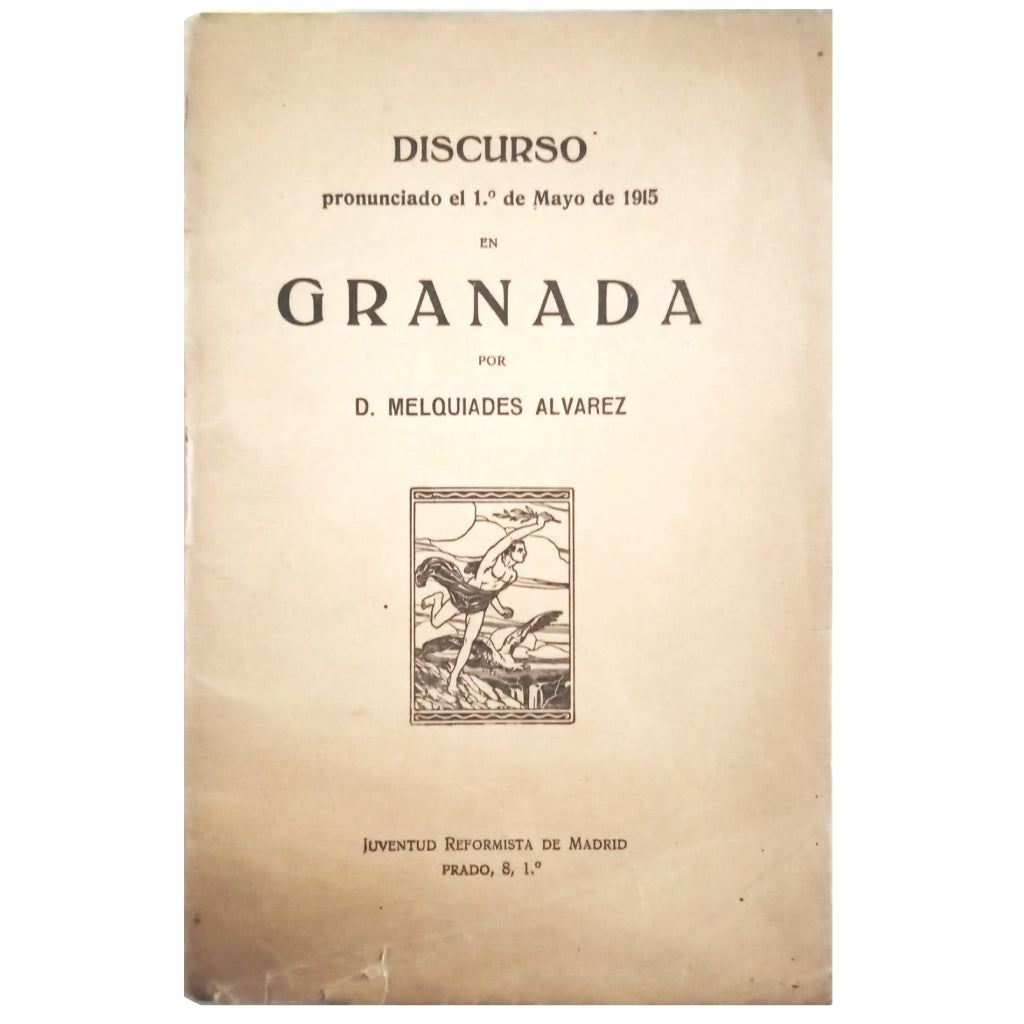 DISCURSO PRONUNCIADO EL 1º DE MAYO DE 1915 EN GRANADA. Álvarez, Melquíades