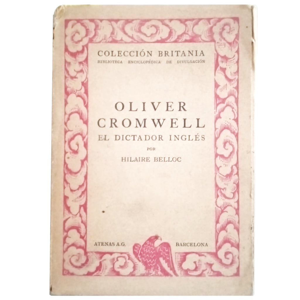 OLIVER CROMWELL, EL DICTADOR INGLÉS. Belloc, Hilaire