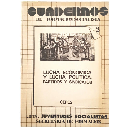 CUADERNOS DE FORMACIÓN SOCIALISTA 2: LUCHA ECONÓMICA Y LUCHA POLÍTICA. PARTIDOS Y SINDICATOS. Ceres