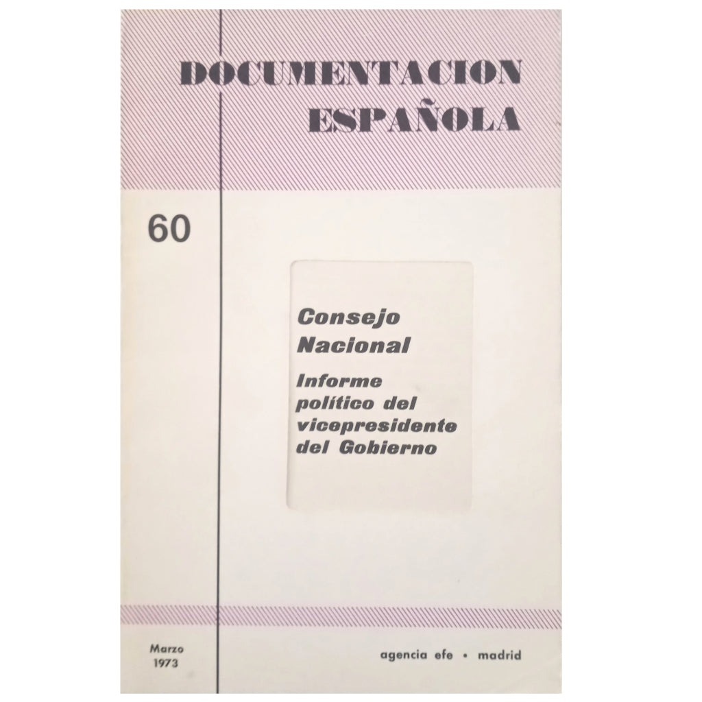 DOCUMENTACIÓN ESPAÑOLA 60: CONSEJO NACIONAL. Informe político del vicepresidente del Gobierno