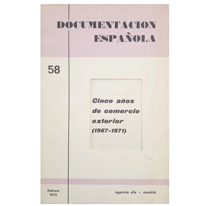 DOCUMENTACIÓN ESPAÑOLA 58: CINCO AÑOS DE COMERCIO EXTERIOR (1967-1971)