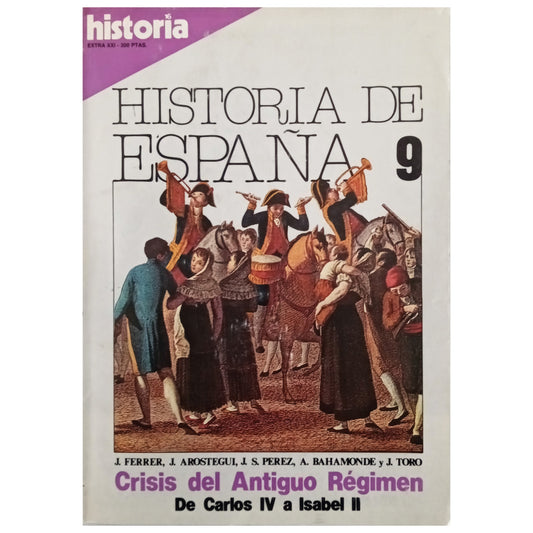 HISTORY 16. EXTRA XXI: HISTORY OF SPAIN 9. Crisis of the Old Regime. From Charles IV to Elizabeth II