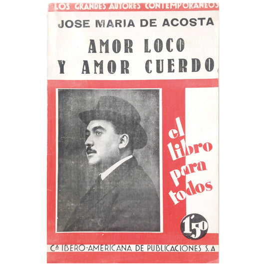 EL LIBRO PARA TODOS: AMOR LOCO Y AMOR CUERDO. Acosta, José María