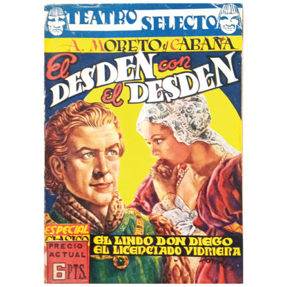 TEATRO SELECTO Nº 6: EL DESDÉN CON EL DESDÉN/ EL LINDO DON DIEGO/ EL LICENCIADO VIDRIERA. Moreto y Cabaña, Agustín