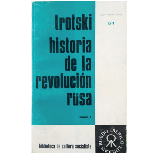 HISTORIA DE LA REVOLUCIÓN RUSA I: LA REVOLUCIÓN DE FEBRERO. Trotski, León