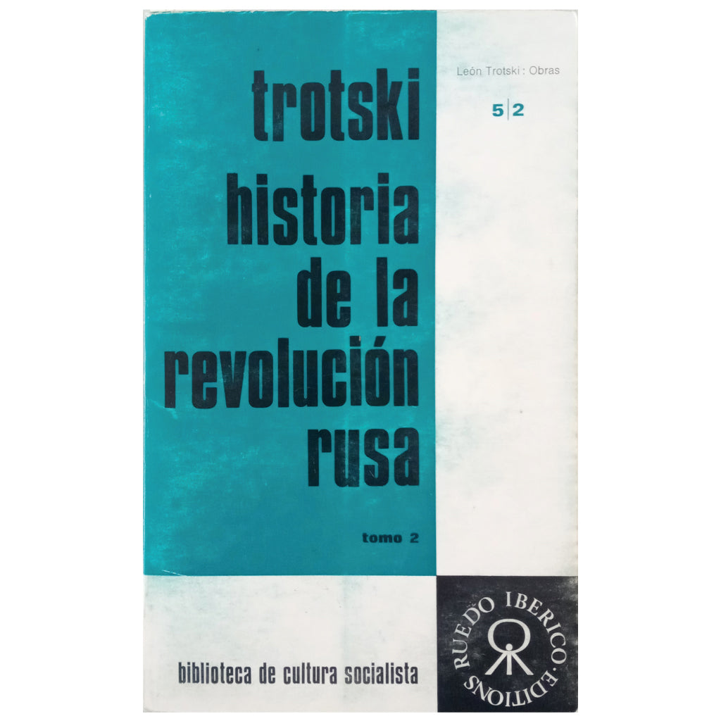 HISTORIA DE LA REVOLUCIÓN RUSA 2: LAS JORNADAS DE ABRIL Y JULIO. Trotski, León