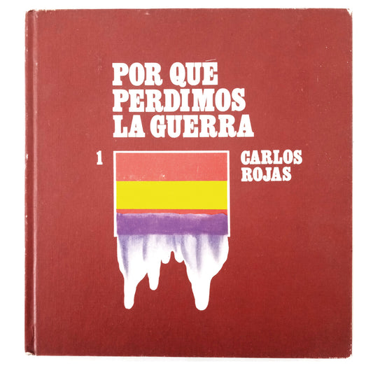 POR QUÉ PERDIMOS LA GUERRA I. Rojas, Carlos